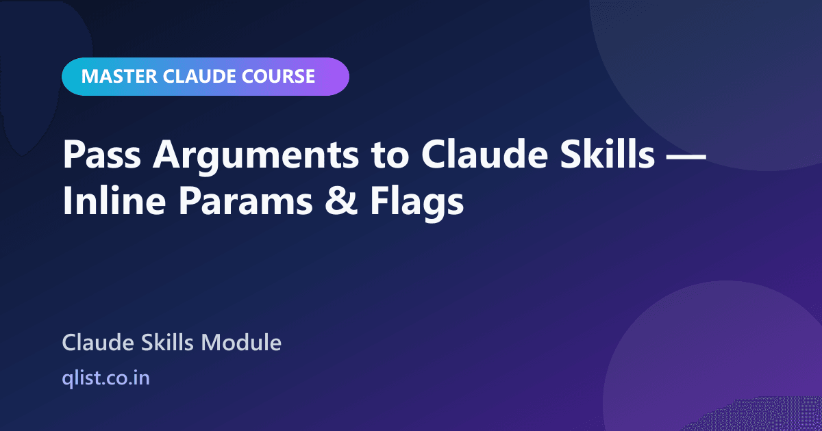 Pass Arguments to Skills | Master Claude Course | QList