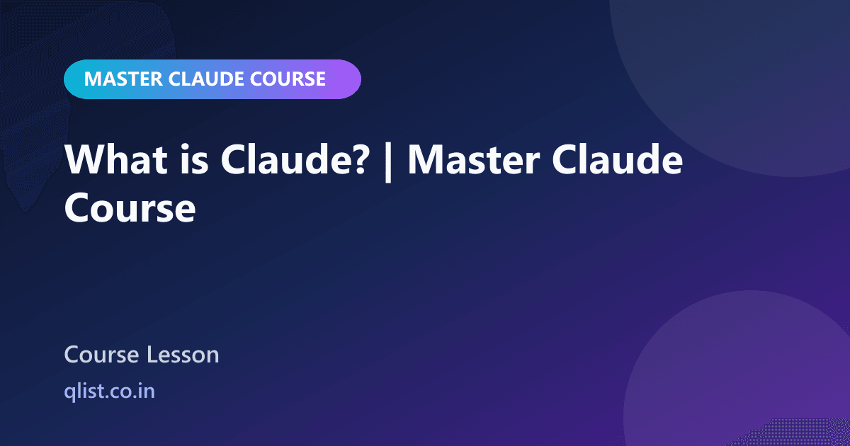 What is Claude? | Master Claude Course | QList